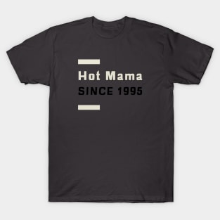 Hot Mama Since 1995 T-Shirt
